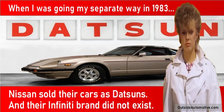 In 1983, Separate Ways was released. Datsuns were sold. And Infiniti did not exist