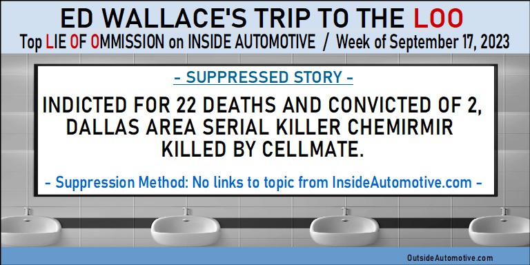 Ed Wallace's Inside Automotive LOO: Dallas area serial killer Chemirmir killed by cellmate.